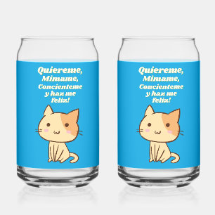 Cat quote  quiereme mimame y hazme feliz can glass