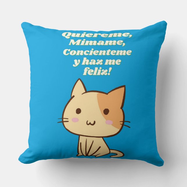 Cat quote  quiereme mimame y hazme feliz cushion (Front)