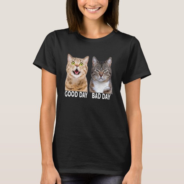 cat quotes two cats good day bad day grumpy T-Shirt (Front)