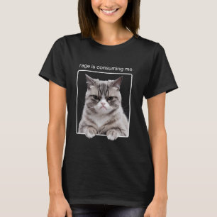 Cat Rage Consumes Me Humour Cat Meme, Black Humour T-Shirt