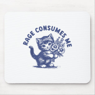 Cat Rage Consumes Me Mouse Pad