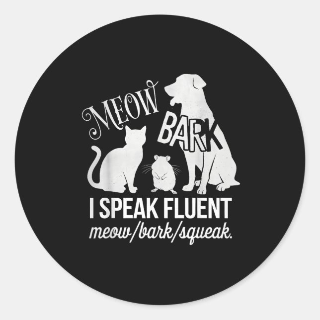 Cat Rat Dog Owner I Speak Fluent Meow Bark Squeak  Classic Round Sticker (Front)