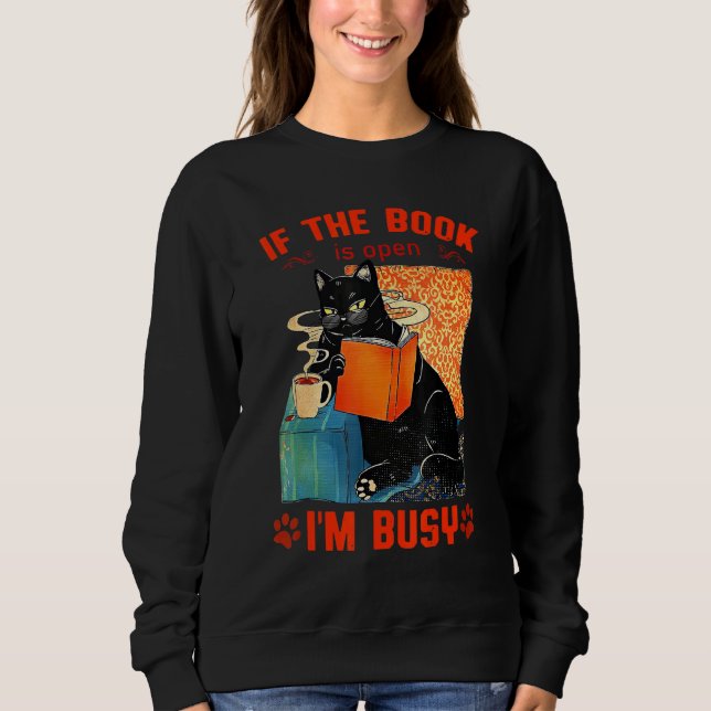 Cat Read Books If The Book Is Open Im Busy Cute Te Sweatshirt (Front)