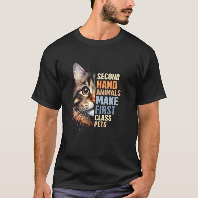 Cat Rescue Mum Second Hand Animals Make First Clas T-Shirt (Front)