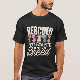 Cat Rescue Rescued Is My Favourite Breed Adopt A C T-Shirt