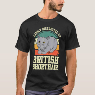 Cat Retro Easily Distracted By British Shorthair T-Shirt