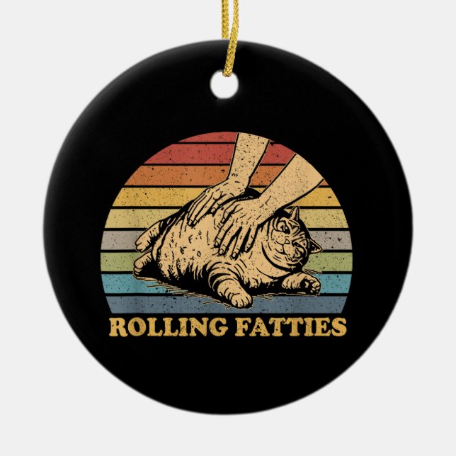 Cat Rolling Fatties Funny Ceramic Ornament (Front)