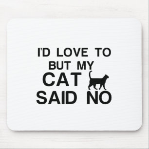 CAT SAID NO MOUSE PAD