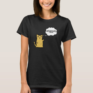 Cat Sarcasm is just one more service I offer T-Shirt