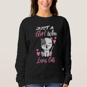 Cat Saying - Just A Girl Who Loves Cats Sweatshirt