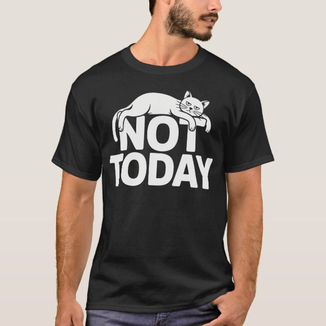 Cat Saying Not Today Office Cats Remote Worker T-Shirt (Front)