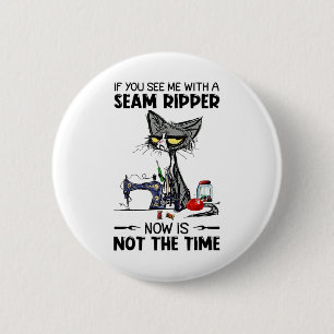 Cat Sewing If You See Me With A Seam Ripper 6 Cm Round Badge