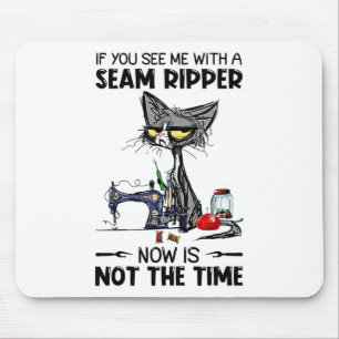 Cat Sewing If You See Me With A Seam Ripper Mouse Pad