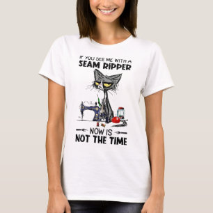 Cat Sewing If You See Me With A Seam Ripper T-Shirt