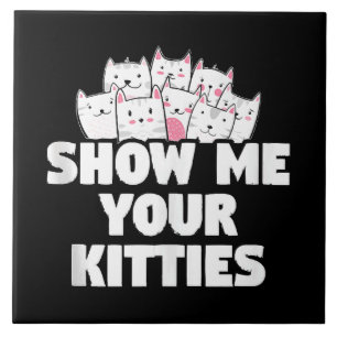 Cat Show Me Your Kitties Ceramic Tile