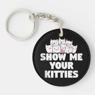 Cat Show Me Your Kitties Key Ring