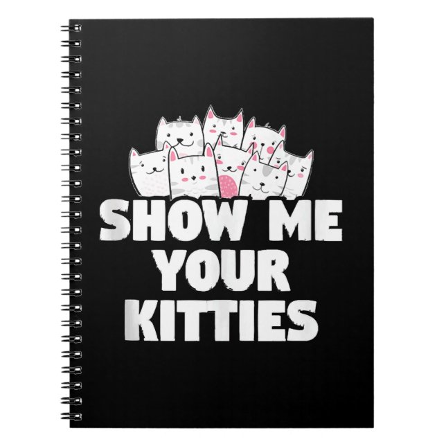 Cat Show Me Your Kitties Notebook (Front)