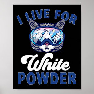 Cat Skiing Outfit I Live For White Powder Nordic S Poster
