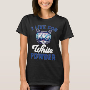 Cat Skiing Outfit I Live For White Powder Nordic S T-Shirt