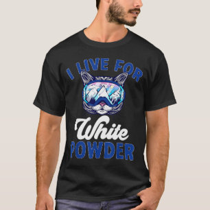 Cat skiing outfit live for white powder nordic T-Shirt