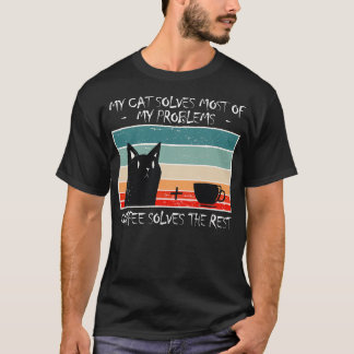 Cat Solves Most Of My Problems Coffe Solves Rest T-Shirt
