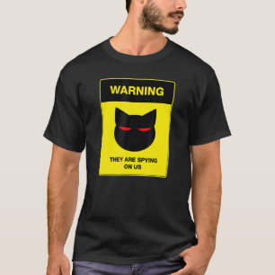 Cat Spy Warning Sign T-Shirt