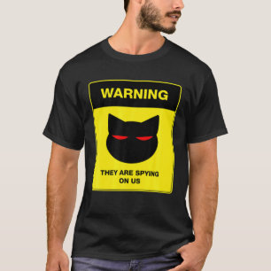 Cat  Spy Warning Sign T-Shirt