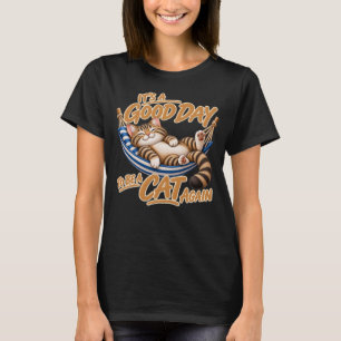 Cat T-Shirt – It’s a Good Day to Be a Cat Again