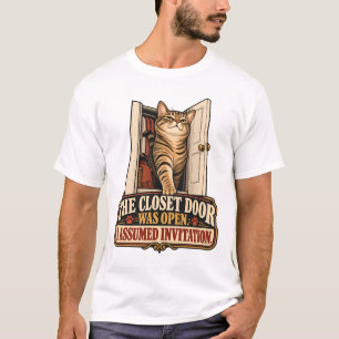 Cat T-Shirt - The Closet Door Was Open. I Assumed