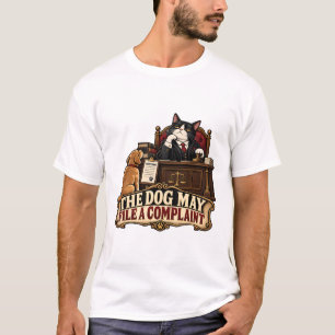 Cat T-Shirt - The Dog May File A Complaint