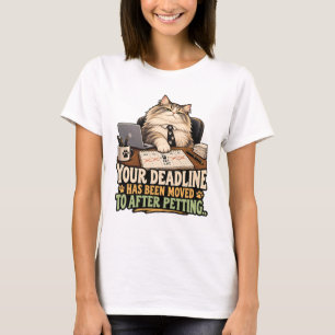 Cat T-Shirt - Your Deadline Has Been Moved To Afte
