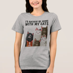 CAT TEES I'D RATHER BE HOME WITH MY CATS T-SHIRTS