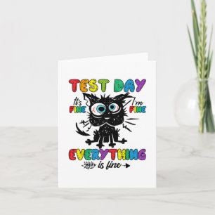 Cat Test Day It's Fine Im Fine Everything Is Fine  Card