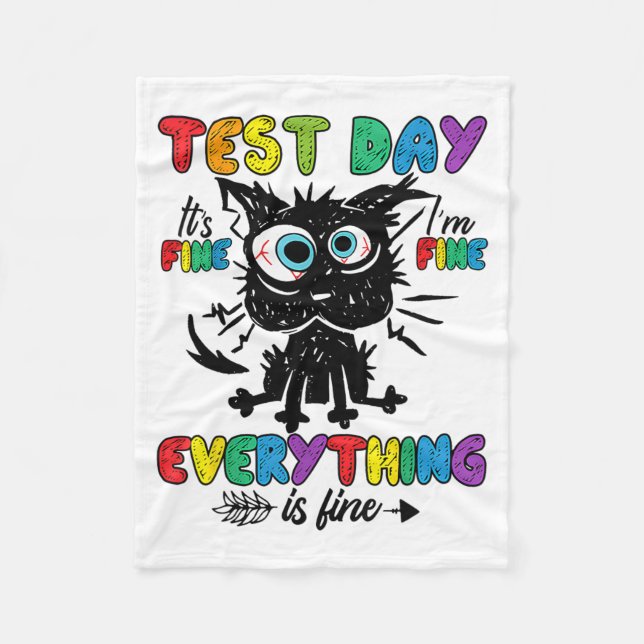 Cat Test Day It's Fine Im Fine Everything Is Fine  Fleece Blanket (Front)