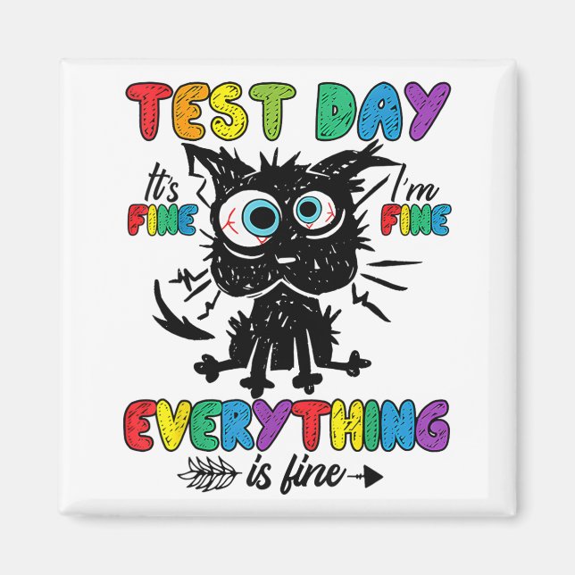 Cat Test Day It's Fine Im Fine Everything Is Fine  Magnet (Front)