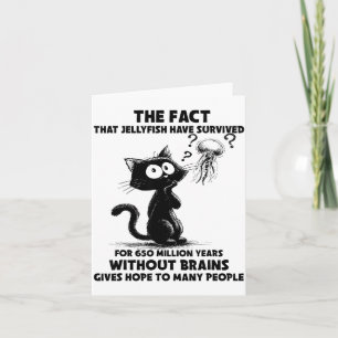 Cat The Fact That Jellyfish Have Survived For 650 Card