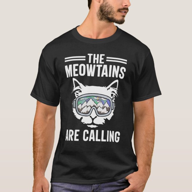 Cat the Meowtains Are Calling Snowboard Ski Mounta T-Shirt (Front)