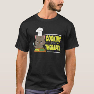 Cat Therapy Cook Culinary Restaurant Chef T-Shirt