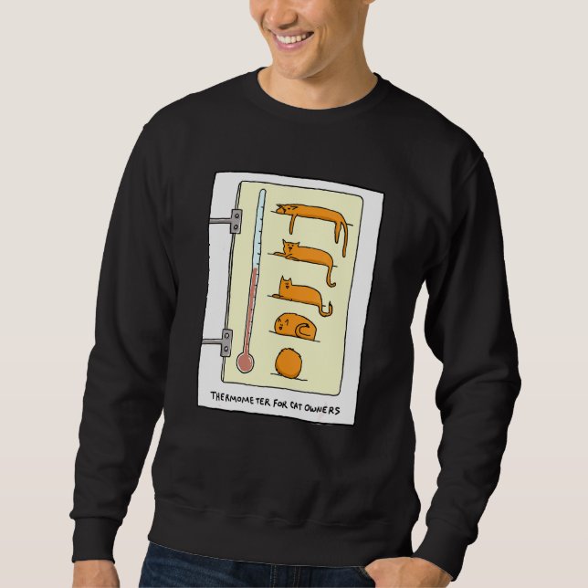 Cat Thermometer For Fun And T - Sweatshirt (Front)