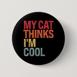 Cat Thinks Cool Sarcastic Quote Birthday Humour 6 Cm Round Badge
