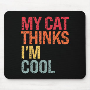 Cat Thinks Cool Sarcastic Quote Birthday Humour Mouse Pad