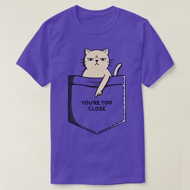 Cat too close T-Shirt (Design Front)