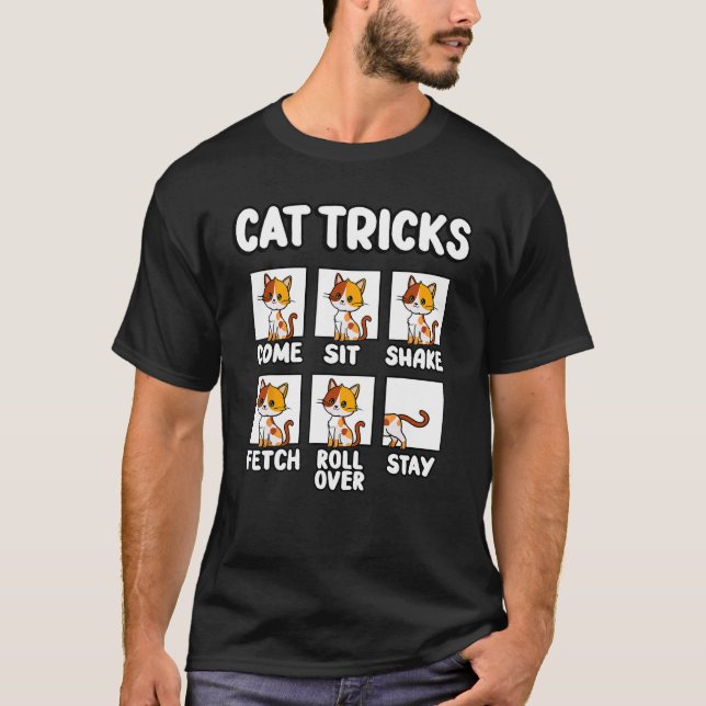 Cat Tricks Come Sit Shake Fetch Cute Feline Traini T-Shirt (Front)