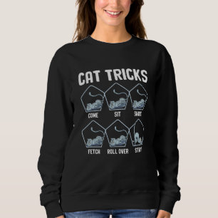 Cat Tricks Come Sit Shake Fetch Roll Over Stay Sweatshirt