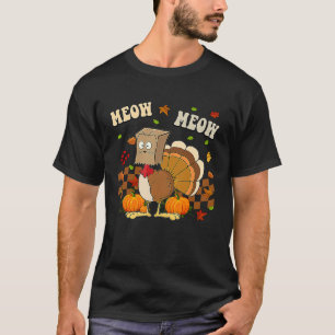 Cat Turkey Fake Cat Thanksgiving Meow Meow T-Shirt