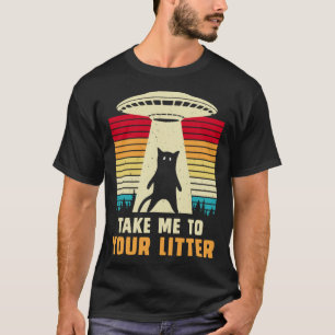 Cat UFO Alien Abduction I Want To Believe UFO 1 T-Shirt