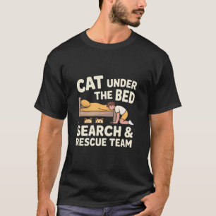 Cat Under The Bed Search & Rescue Team Humourous C T-Shirt