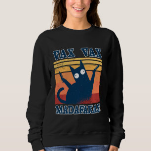 Cat Vax Vax Madafakas Vaxxed Crazy Pew Cat Funny V Sweatshirt