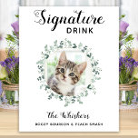 Cat Wedding Signature Drink Photo Cocktail Bar  Poster<br><div class="desc">Signature Drinks by from your pets! Include your best dog, best cat and any pet in your wedding with his own signature drink bar for your guests. Perfect for dog lovers, and a special dog bar will be a hit at your wedding. Simple yet elegant white with eucalyptus leaves. Customise...</div>