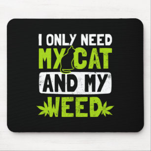 Cat Weed Design Only Need My Cat And Weed Gift Mouse Pad